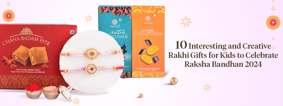 10 Interesting and Creative Rakhi Gifts for Kids to Celebrate Raksha Bandhan 2024