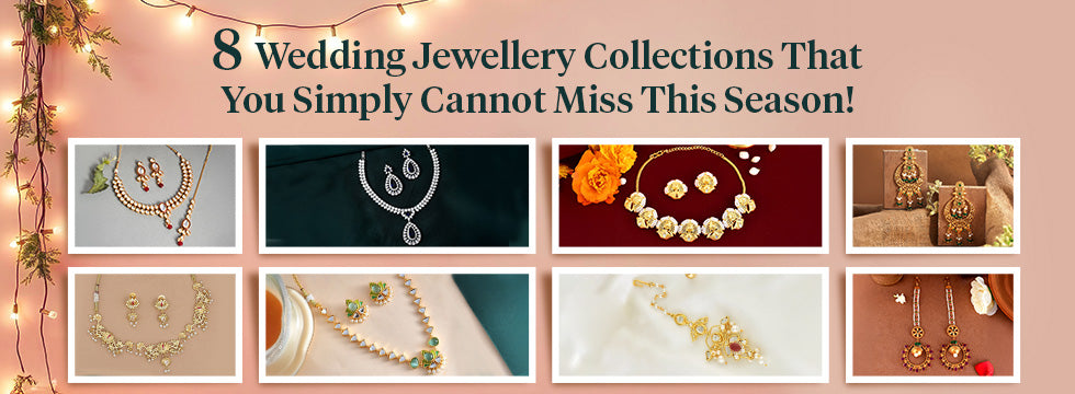 8 Wedding Jewellery Collections That You Simply Cannot Miss This Season!