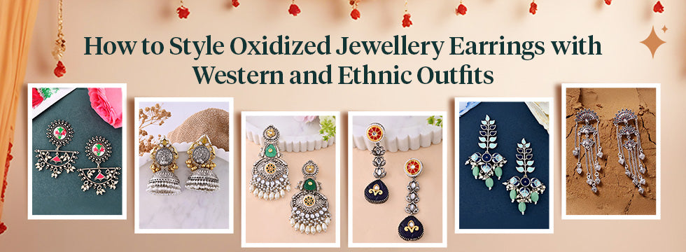 How to Style Oxidized Jewellery Earrings with Western and Ethnic Outfits