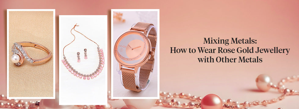 Mixing Metals: How to Wear Rose Gold Jewellery with Other Metals